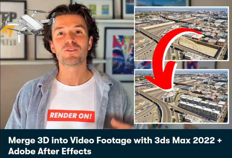 Skillshare-Merge 3D into Video Footage with 3ds Max 2022 + Adobe After Effects